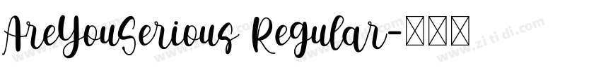 AreYouSerious Regular字体转换 AreYouSerious Regular字体转换